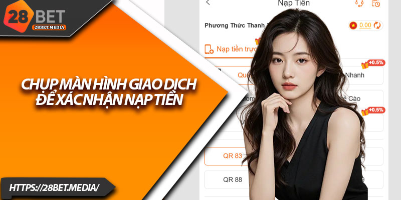 Hướng Dẫn Nạp Tiền 28bet – Từng Bước Chi Tiết Cho Người Mới 3 Chụp màn hình giao dịch để xác nhận nạp tiền
