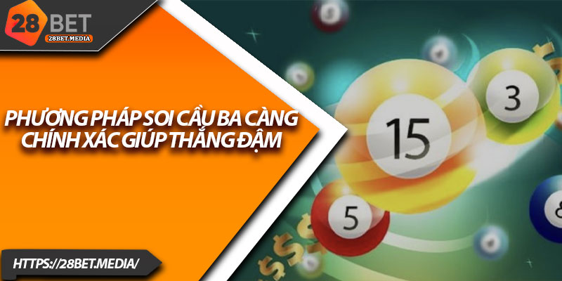 Soi Cầu Ba Càng 28bet – Bí Quyết Chuẩn Xác Cho Dân Lô 4 Phương pháp soi cầu ba càng chính xác giúp thắng đậm