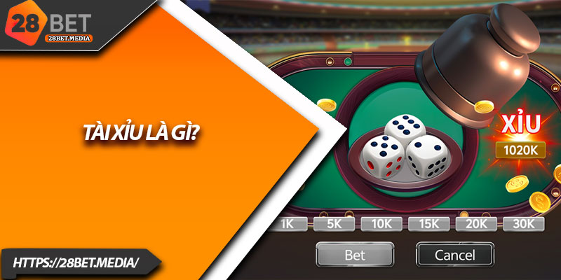 Tài Xỉu 28bet – Trải Nghiệm Cược Nhanh, Thắng Lớn Mỗi Ván 2 Tài xỉu là gì?